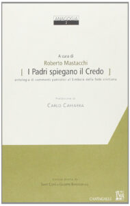 Padri spiegano il credo. Antologia di commenti patristici al simbolo della fede cristiana (I)