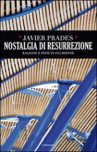 Nostalgia di resurrezione. Ragione e fede ...