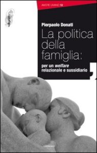 Politica della famiglia: per un welfare re...