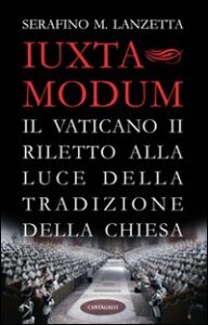 Iuxta Modum. Il Vaticano II riletto alla l...