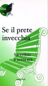 Se il prete invecchia. Sacerdoti e terza e...