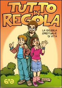 Tutto in regola. La regola spirituale di v...
