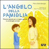 Angelo della famiglia. Missione speciale, ...