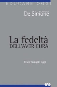 Fedeltà dell'aver cura. Essere famiglia o...