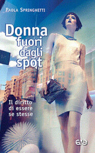 Donna fuori dagli spot. Il diritto di esse...
