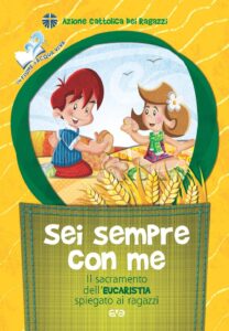 Sei sempre con me. Il sacramento dell'Euca...