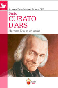 Santo curato d'Ars. Ho visto Dio in un uom...