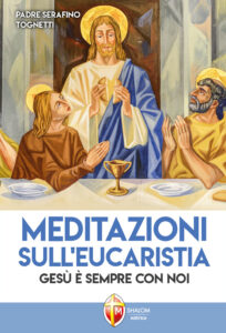 Meditazioni sull'eucaristia. Gesù è semp...
