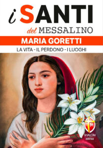 Maria Goretti. La vita, il perdono, i luog...