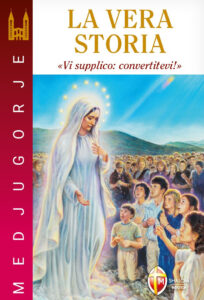 Medjugorje. La vera storia. «Vi supplico:...