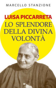 Luisa Piccarreta. Lo splendore della divin...