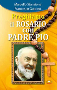 Preghiamo il rosario con Padre Pio. Ediz. ...