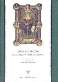 Gregorio Magno e le origini dell'Europa. A...