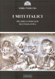 Miti italici. Dèi, eroi e luoghi sacri (I...