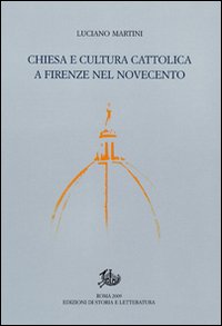 Chiesa e cultura cattolica a Firenze nel N...