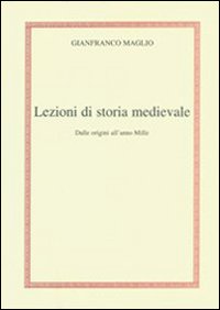 Lezioni di storia medievale. Dalle origini...