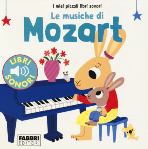 Musiche di Mozart. I miei piccoli libri so...
