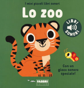 Zoo. I miei piccoli libri sonori. Ediz. a ...