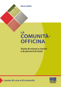 Comunità-officina. Storie di minori a rischio e di percorsi di aiuto (La)