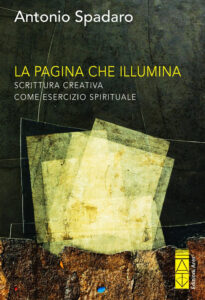 Pagina che illumina. Scrittura creativa come esercizio spirituale (La)