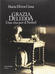 Grazia Deledda. Una vita per il Nobel