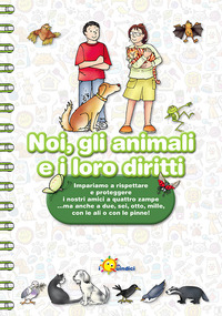 Noi, gli animali e i loro diritti. Imparia...