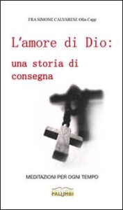 L'amore di Dio. Una storia di consegna. Me...