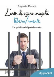 L'arte di essere maschi libera/mente. La g...