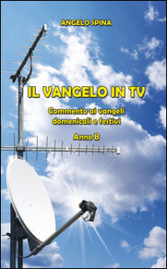 Il Vangelo in TV. Commento ai vangeli dome...