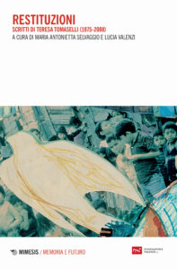 Restituzioni. Scritti di Teresa Tomaselli ...