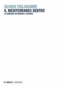 Mediterraneo dentro. La Sardegna tra memor...