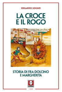 Croce e il rogo. Storia di fra Dolcino e M...