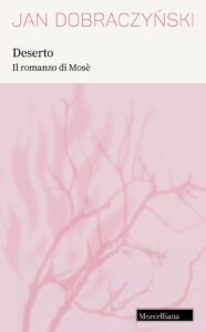 Deserto. Il romanzo di Mosè. Nuova ediz.