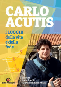 Carlo Acutis. I luoghi della vita e della ...