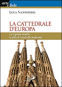 La cattedrale d'Europa. La Sagrada Familia...