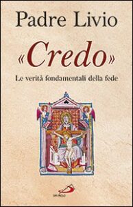 «Credo». Le verità fondamentali della f...