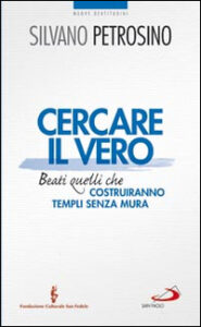 Cercare il vero. Beati quelli che costruir...