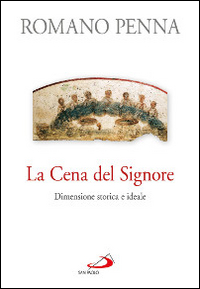 La cena del Signore. Dimensione storica e ...