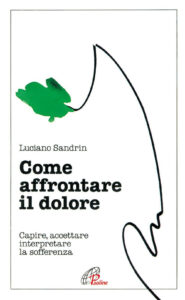 Come affrontare il dolore. Capire, accetta...