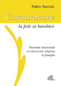 Comunicare la fede ai bambini. Pastorale b...