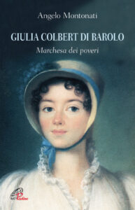 Giulia Colbert di Barolo. Marchesa dei pov...