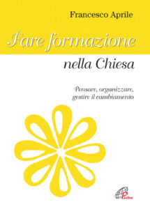 Fare formazione nella Chiesa. Pensare, org...