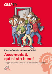 Accomodati. Qui si sta bene! Viaggio tra teoria e pratica nell'animazione di gruppo