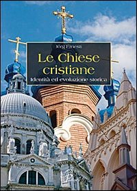 Le chiese cristiane. Identità ed evoluzio...