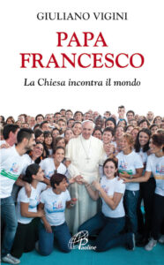 Papa Francesco. La Chiesa incontra il mond...