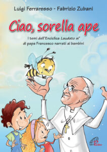 Ciao sorella ape. I temi dell' Enciclica L...