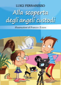 Alla scoperta degli angeli custodi. Ediz. ...