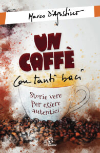 Un caffè con tanti baci. Storie vere per ...