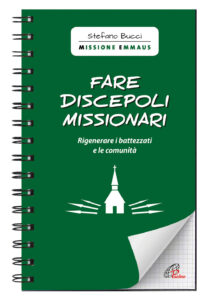 Fare discepoli missionari. Rigenerare i ba...