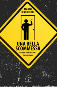 Una bella scommessa. Adolescenti e adulti ...